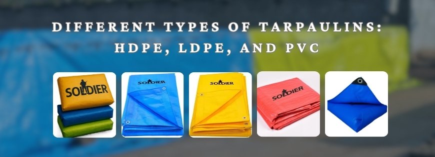 Different Types of Tarpaulins HDPE, LDPE, and PVC