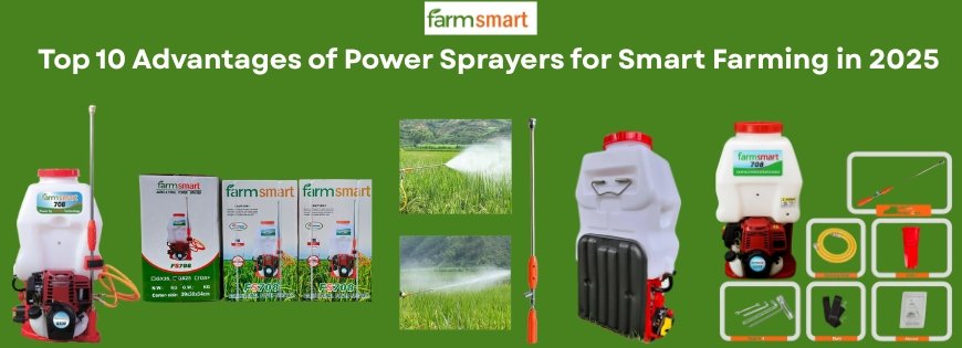 Top 10 Advantages of Power Sprayers for Smart Farming in 2025